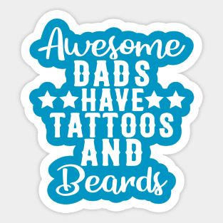 Awesome Dads Have Tattoos and Beards Funny Gift Sticker